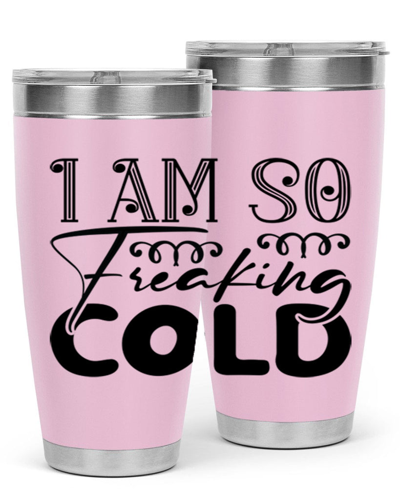 I am so freaking cold 240#- winter- Tumbler