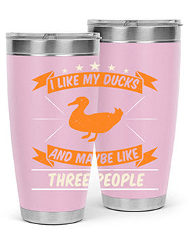 I like my ducks and maybe like three people Style 42#- duck- Tumbler
