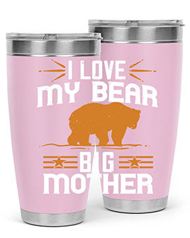 I love my big mother  bear 57#- Bears- Tumbler