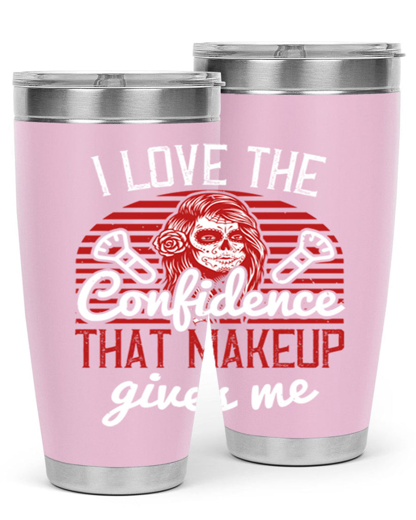 I love the confidence that makeup gives me Style 208#- make up- Tumbler