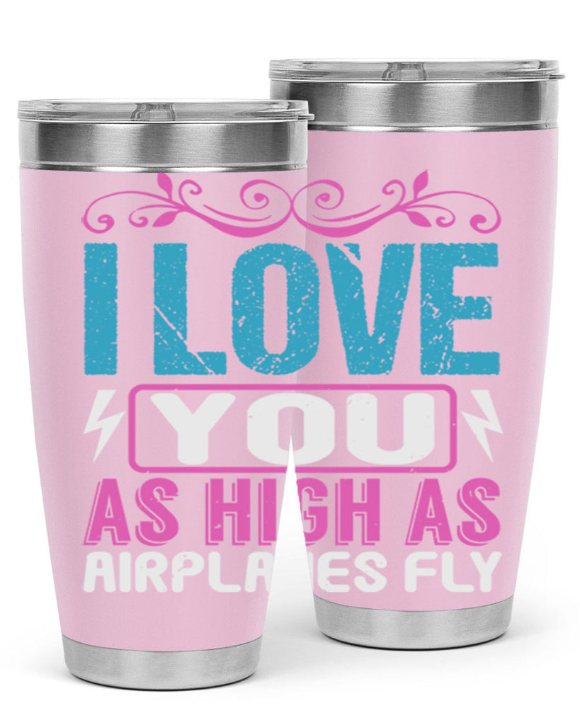 I love you as High as Airplanes Fly Style 229#- baby- tumbler