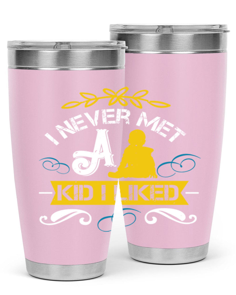 I never met a kid I liked Style 34#- baby- Tumbler