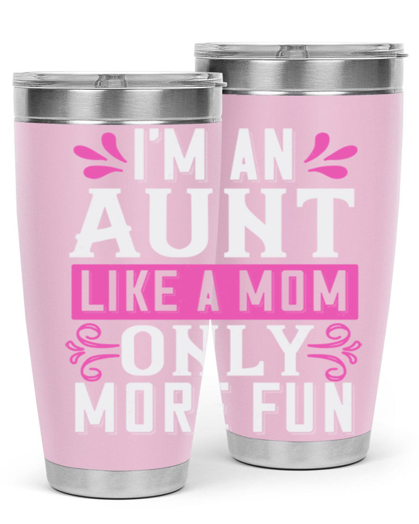 I’m an Aunt like a mom only more fun Style 42#- aunt- Tumbler