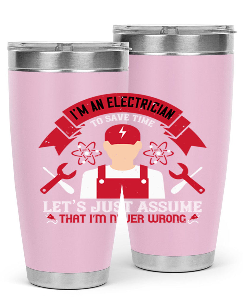 Im an electrician to seve time lets just assume that im never wrong Style 34#- electrician- tumbler