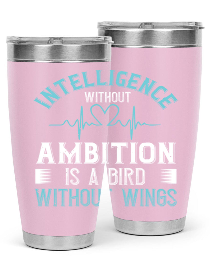 Intelligence without ambition is a bird without wings Style 309#- nurse- tumbler