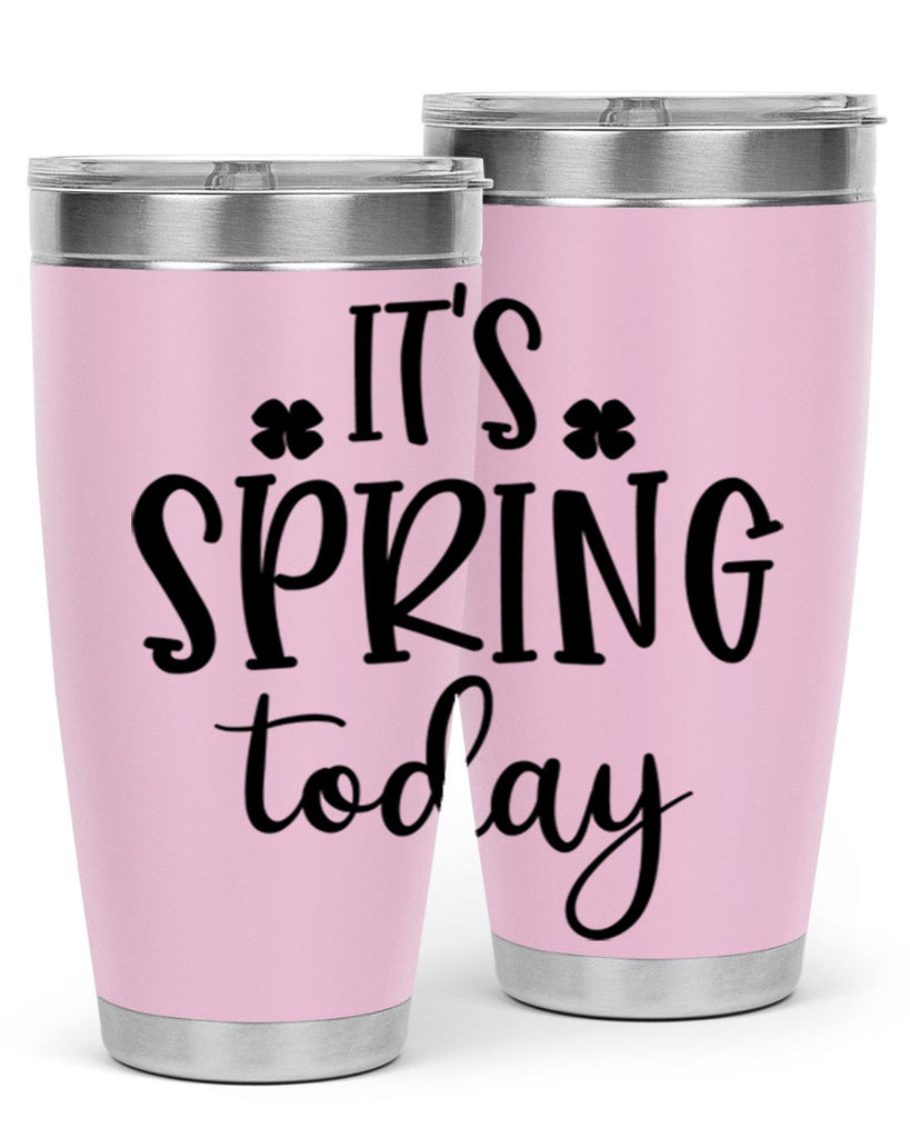 Its spring today design  287#- spring- Tumbler