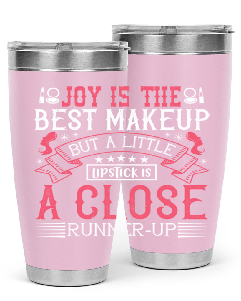 Joy is the best makeup But a little lipstick is a close runnerup Style 200#- make up- Tumbler