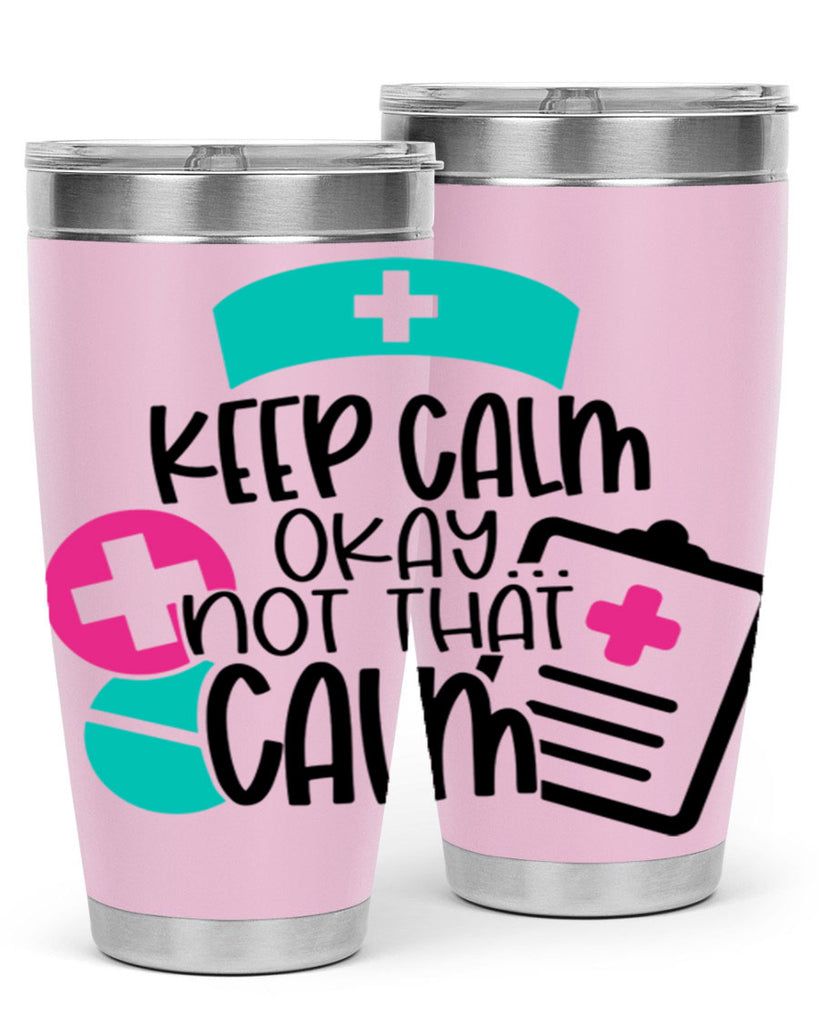 Keep Calm Okay Not That Calm Style Style 144#- nurse- tumbler