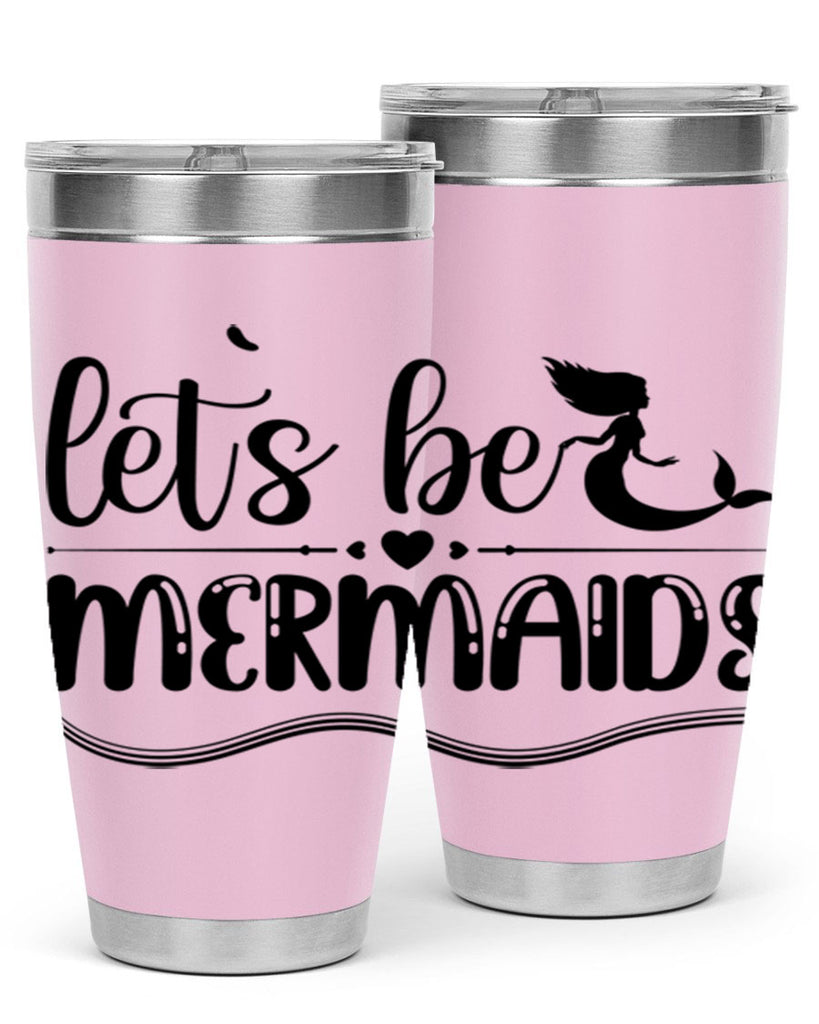 Lets be mermaids 295#- mermaid- Tumbler