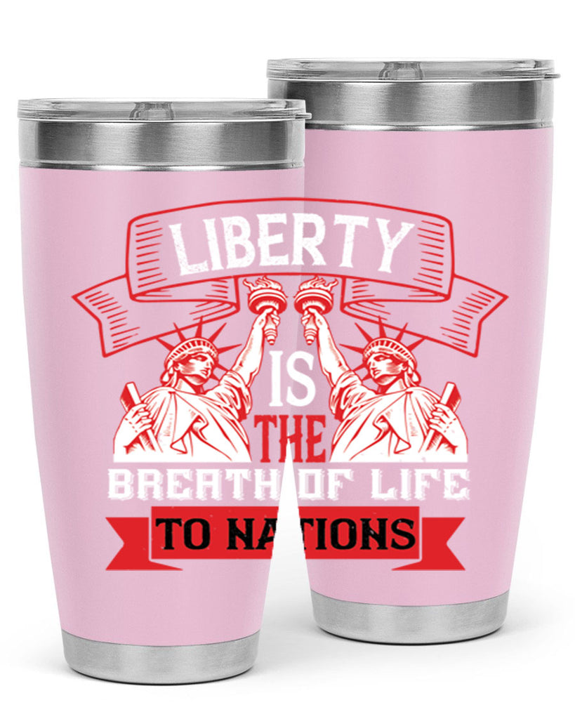 Liberty is the breath of life to nations Style 129#- Fourt Of July- Tumbler