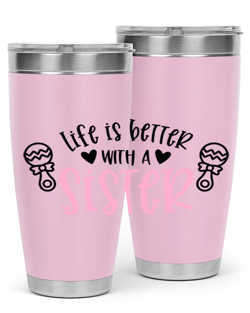 Life Is Better With A Sister Style 71#- baby- tumbler