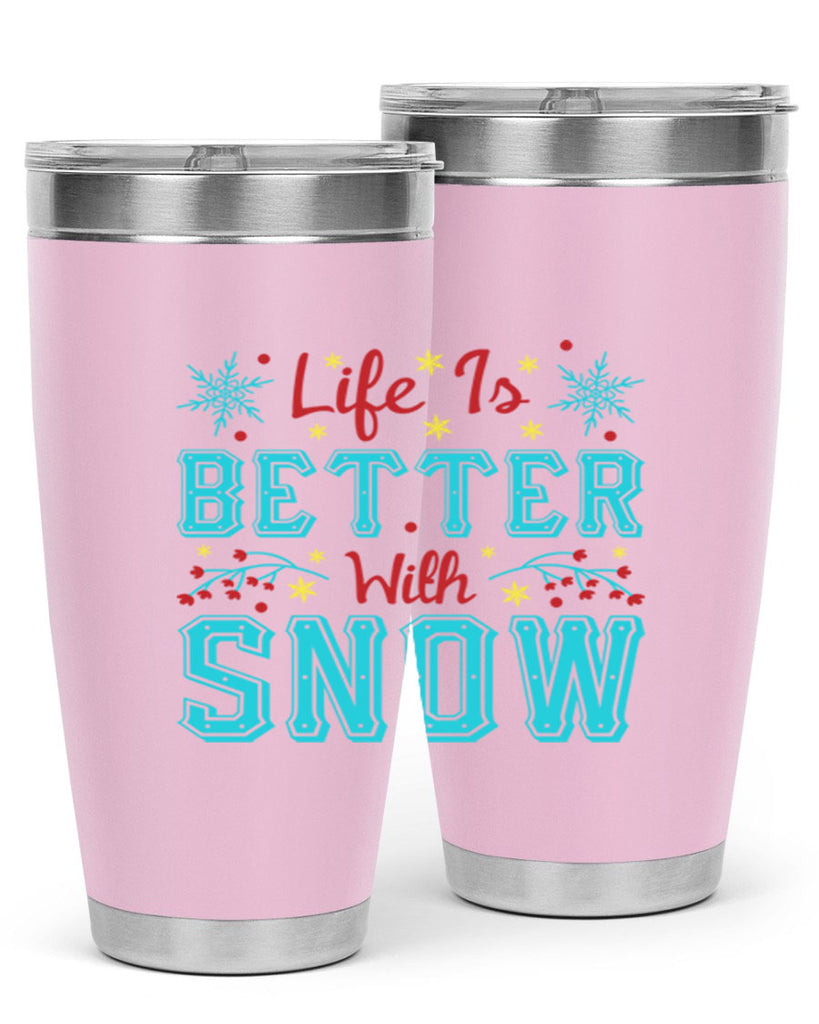 Life Is Better With Snow 301#- winter- Tumbler