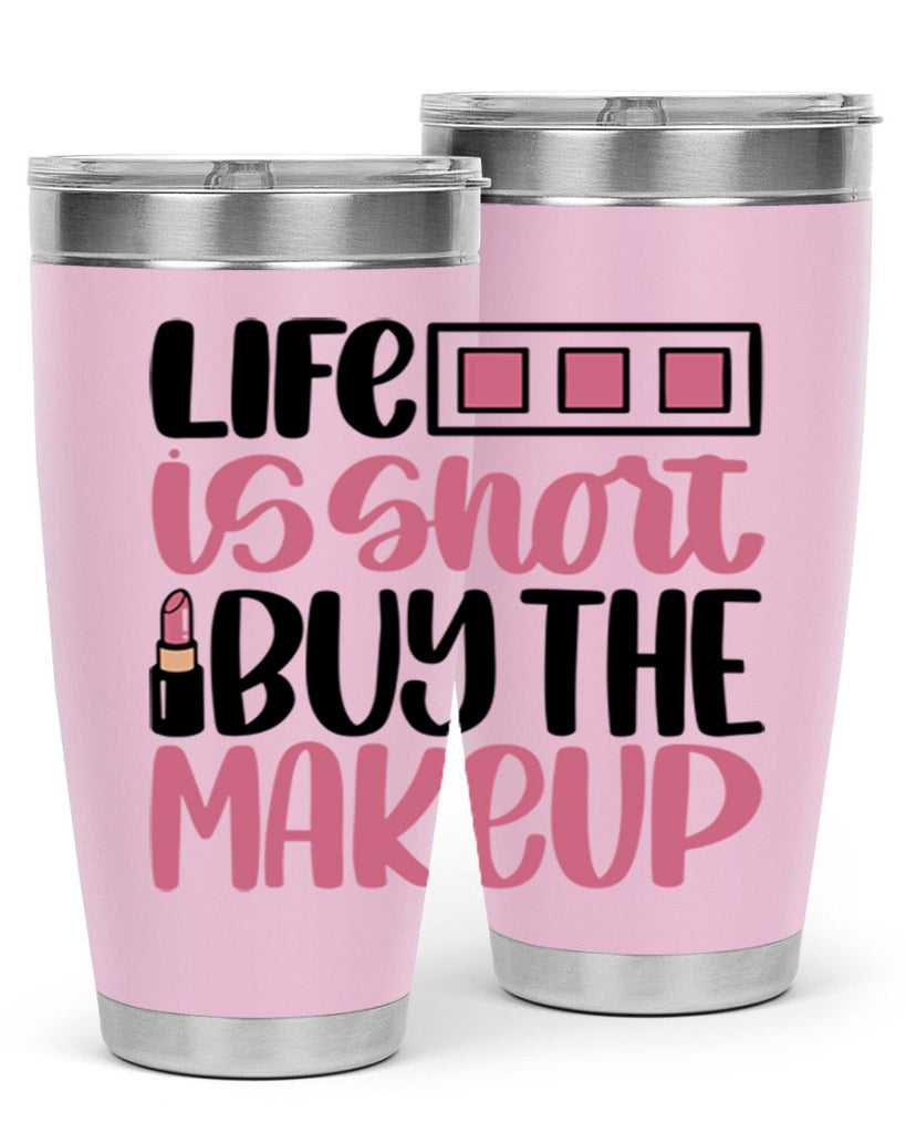 Life Is Short Buy Makeup Style 61#- make up- Tumbler
