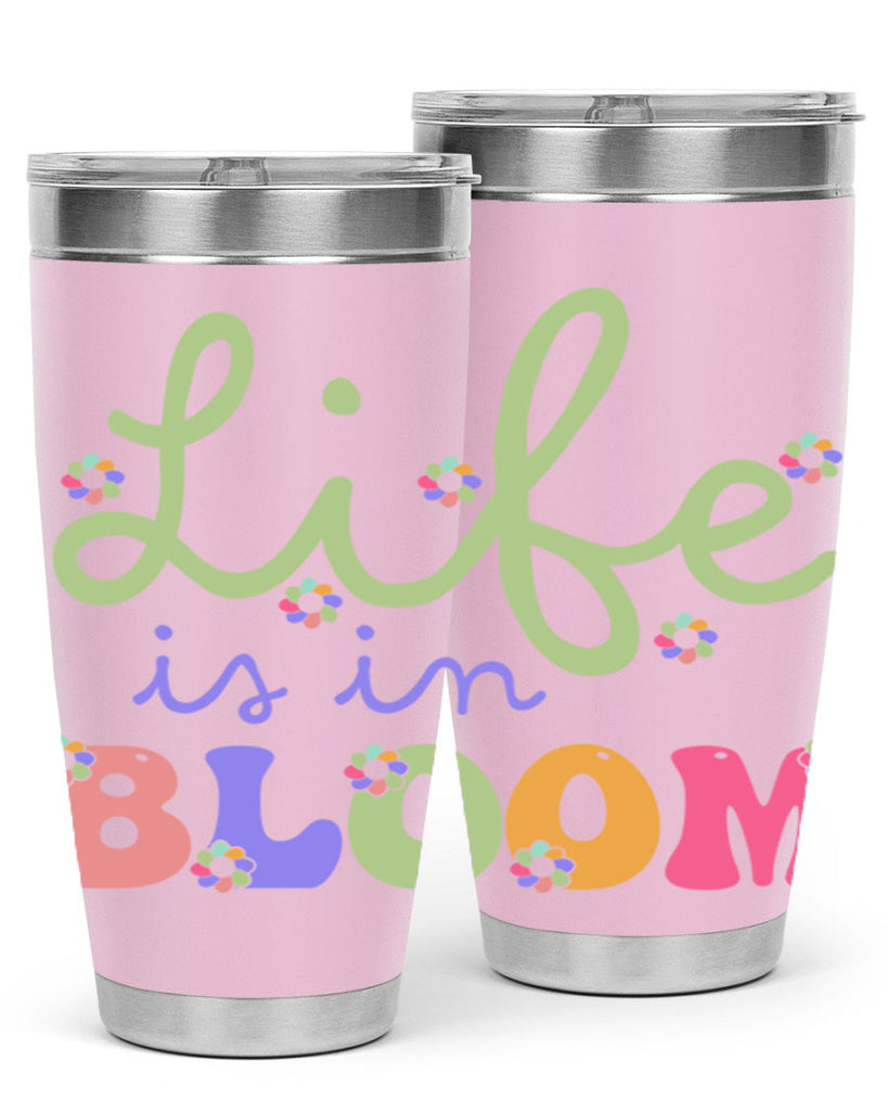 Life is in bloom 298#- spring- Tumbler