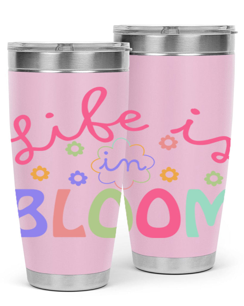 Life is in bloom299#- spring- Tumbler