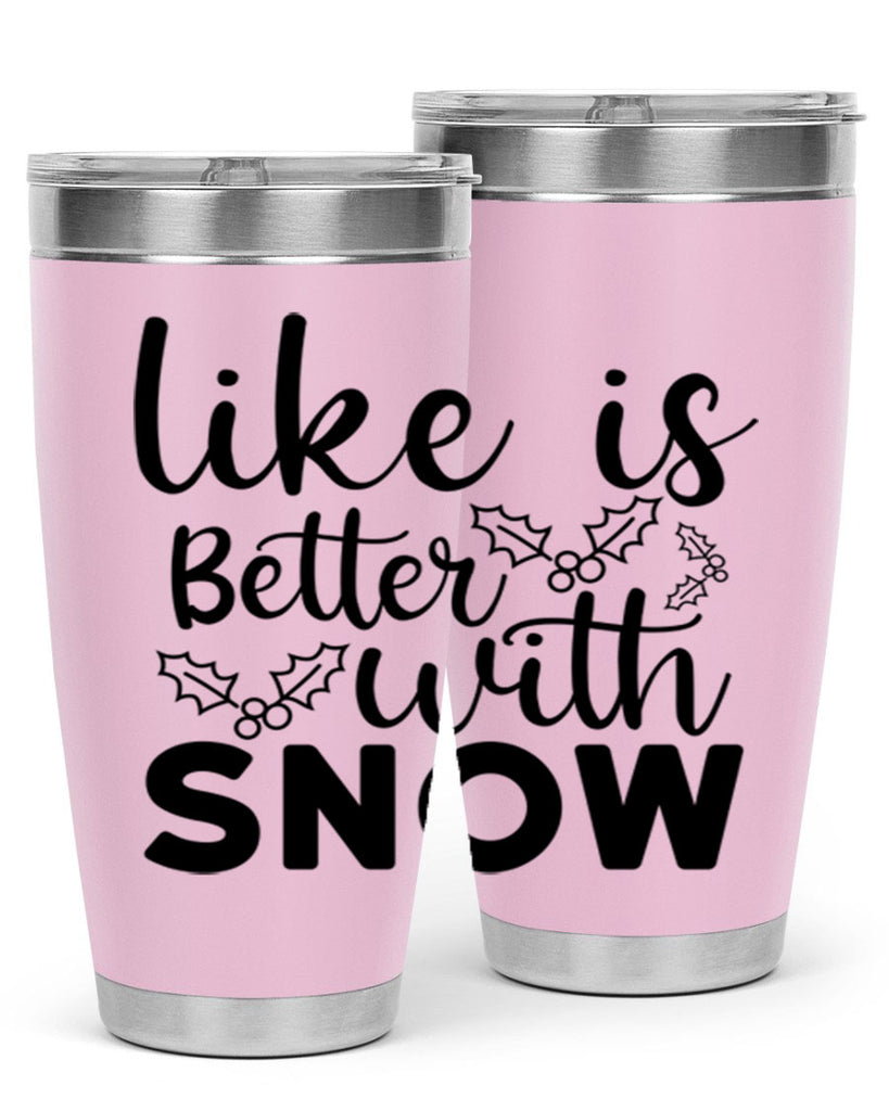 Like Is Better With Snow 303#- winter- Tumbler