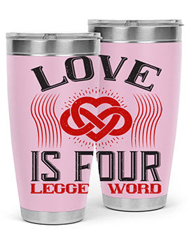 Love Is Four Legged Word Style 167#- dog- Tumbler