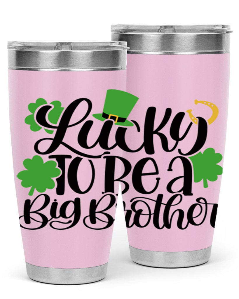 Lucky To Be A Big Brother Style 52#- St Patricks Day- Tumbler
