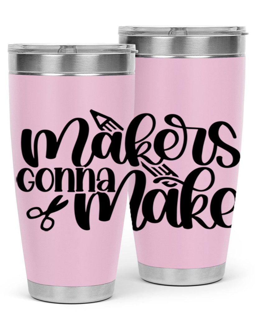 Makers Gonna Make 11#- crafting- Tumbler