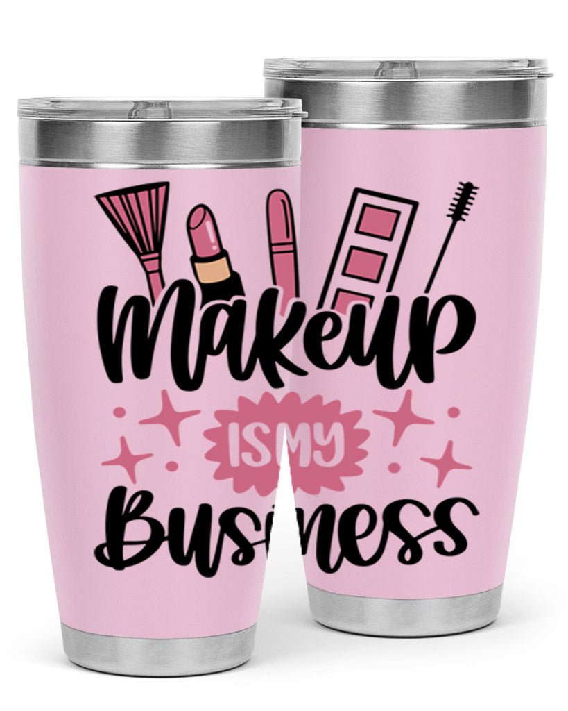 Makeup Is My business Style 46#- make up- Tumbler