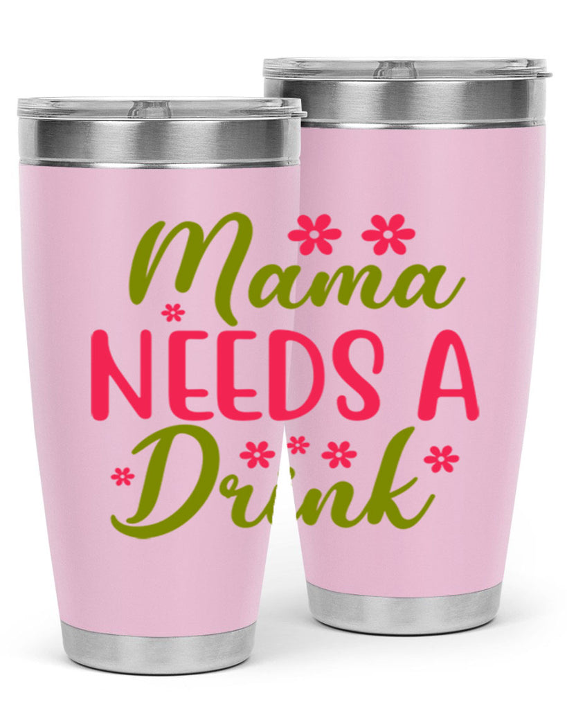Mama Needs A Drink 339#- spring- Tumbler