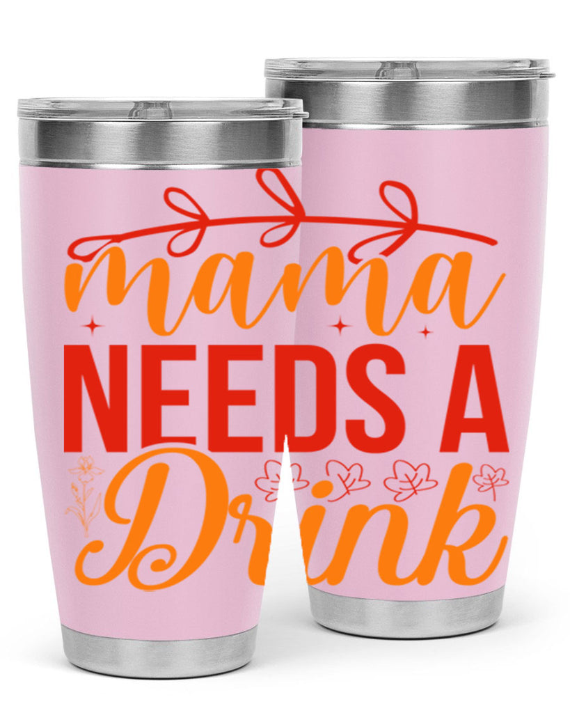 Mama needs a drink 338#- spring- Tumbler