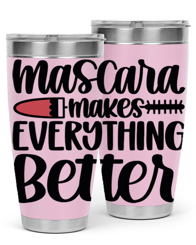Mascara Makes Everything Better Style 39#- make up- Tumbler