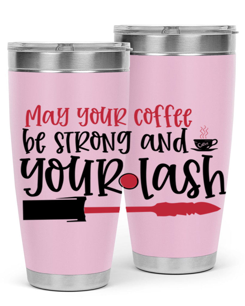 May your coffee be strong and your lash design Style 222#- make up- Tumbler