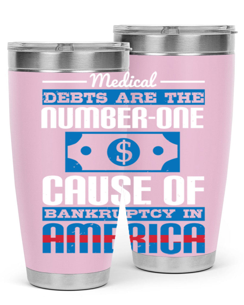 Medical debts are the numberone cause of bankruptcy in America Style 35#- medical- tumbler