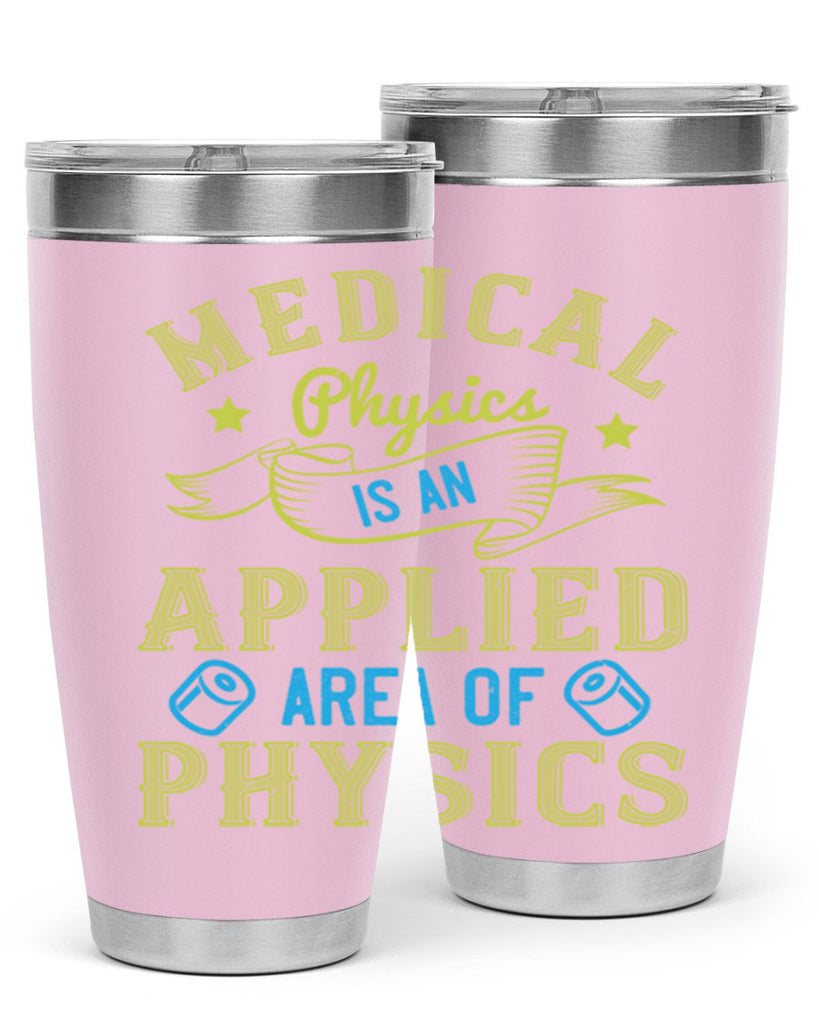 Medical physics is an applied area of physics Style 34#- medical- tumbler