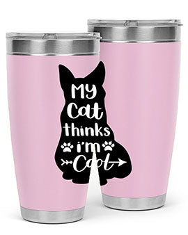 My Cat Thinks Im Cool Style 101#- cat- Tumbler