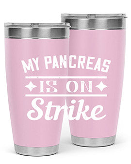 My Pancreas Is On Strike Style 21#- diabetes- Tumbler