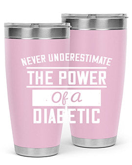 Never Underestimate The Power Of A Diabetic Style 18#- diabetes- Tumbler