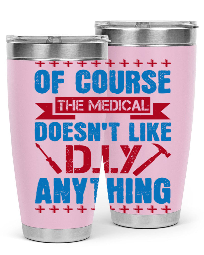 Of course the medical profession doesnt like DIY anything Style 30#- medical- tumbler