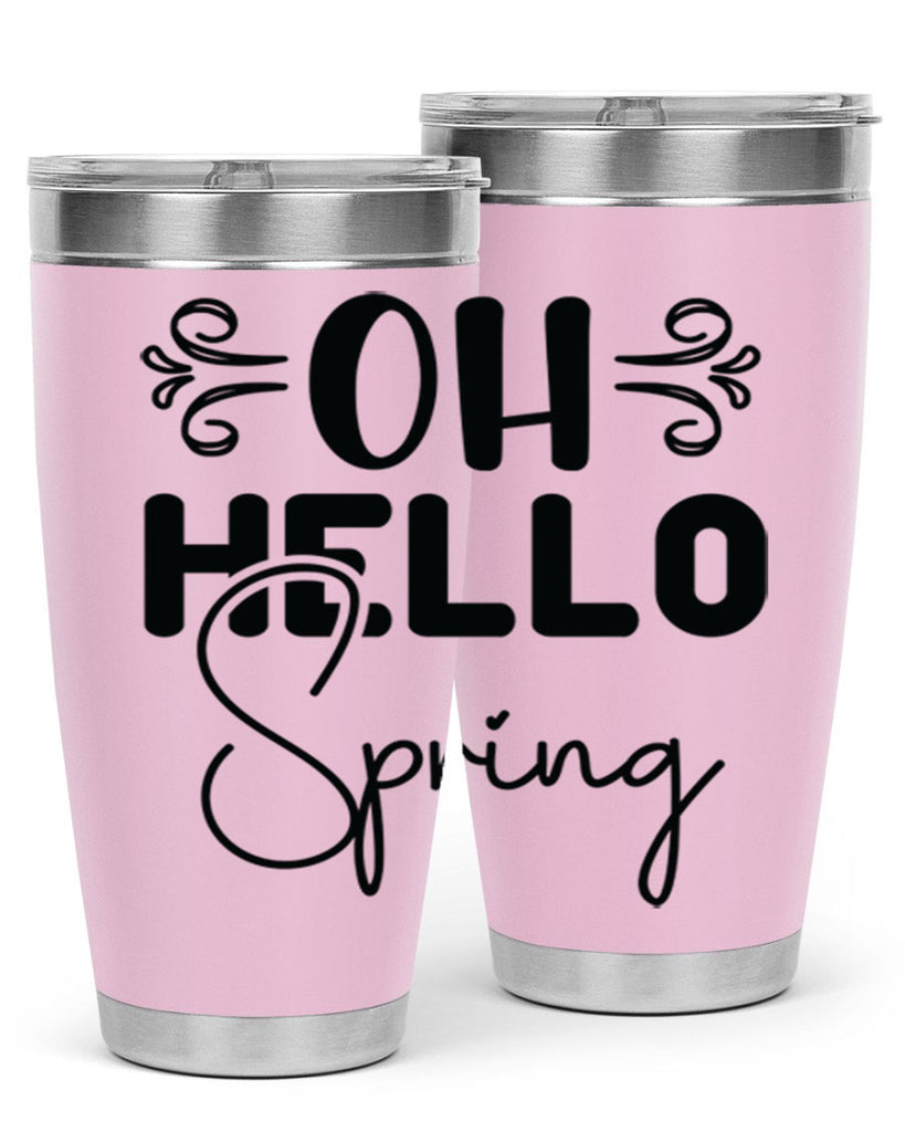 Oh Hello Spring 365#- spring- Tumbler