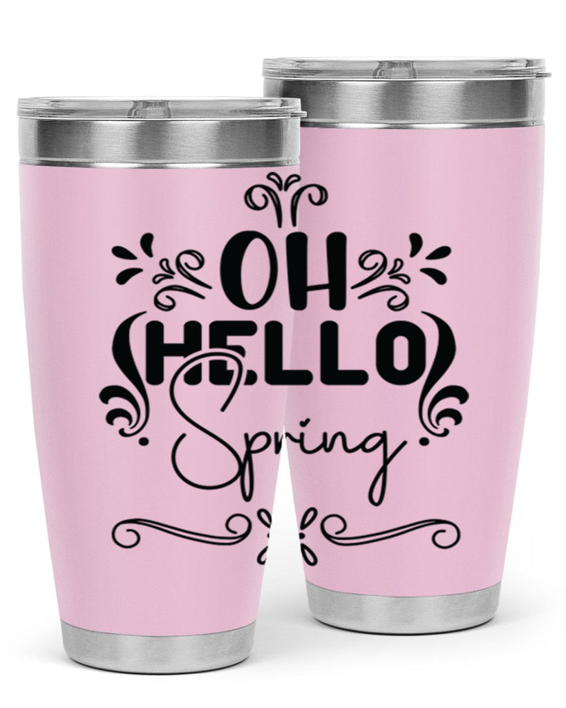 Oh Hello Spring 366#- spring- Tumbler