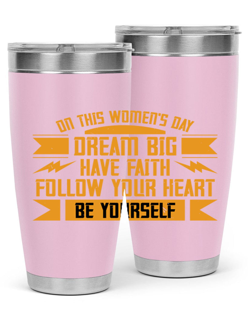 On this Womens Daydream big have faith Style 97#- womens day- Tumbler