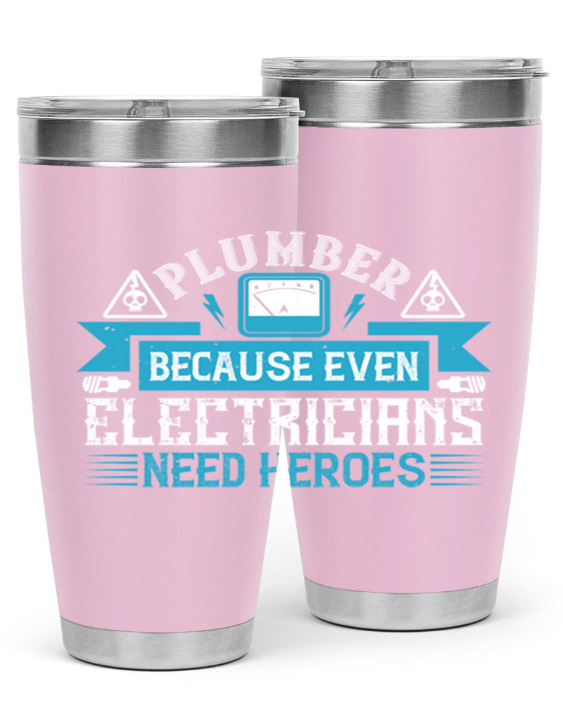 Plumber because even electricians need heroes Style 22#- electrician- tumbler