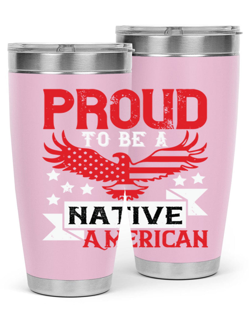 Proud to be a Native American Style 188#- Fourt Of July- Tumbler