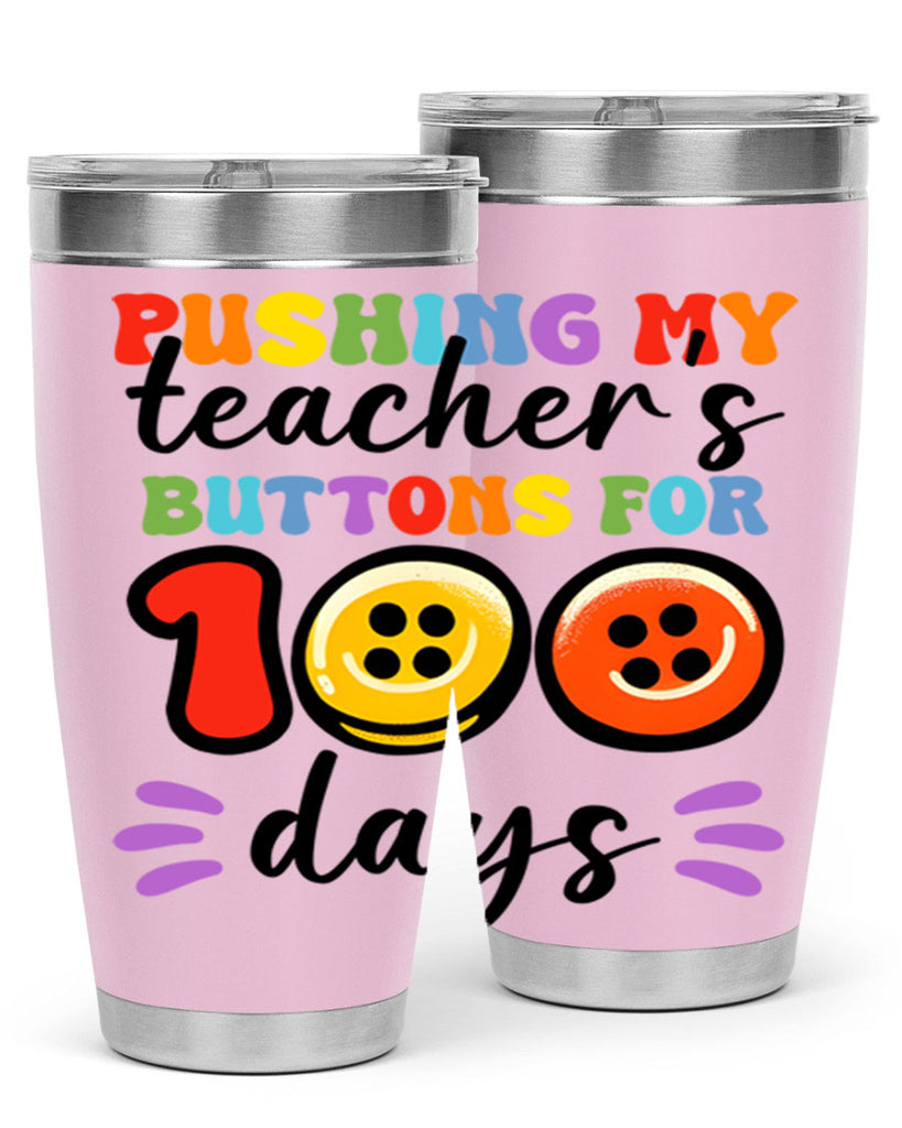 Pushing my Teachers Buttons PNG 55#- 100 days of school- Tumbler