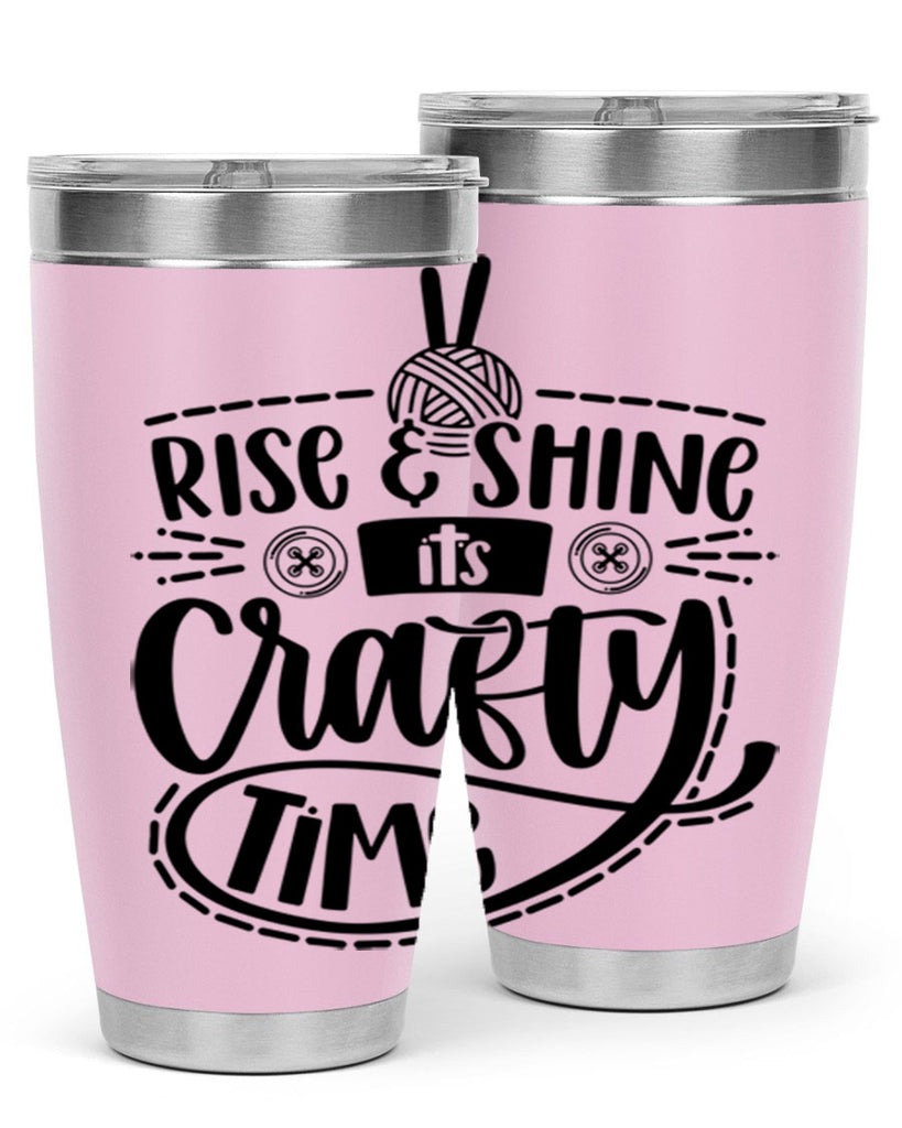 Rise Shine Its Crafty Time 9#- crafting- Tumbler