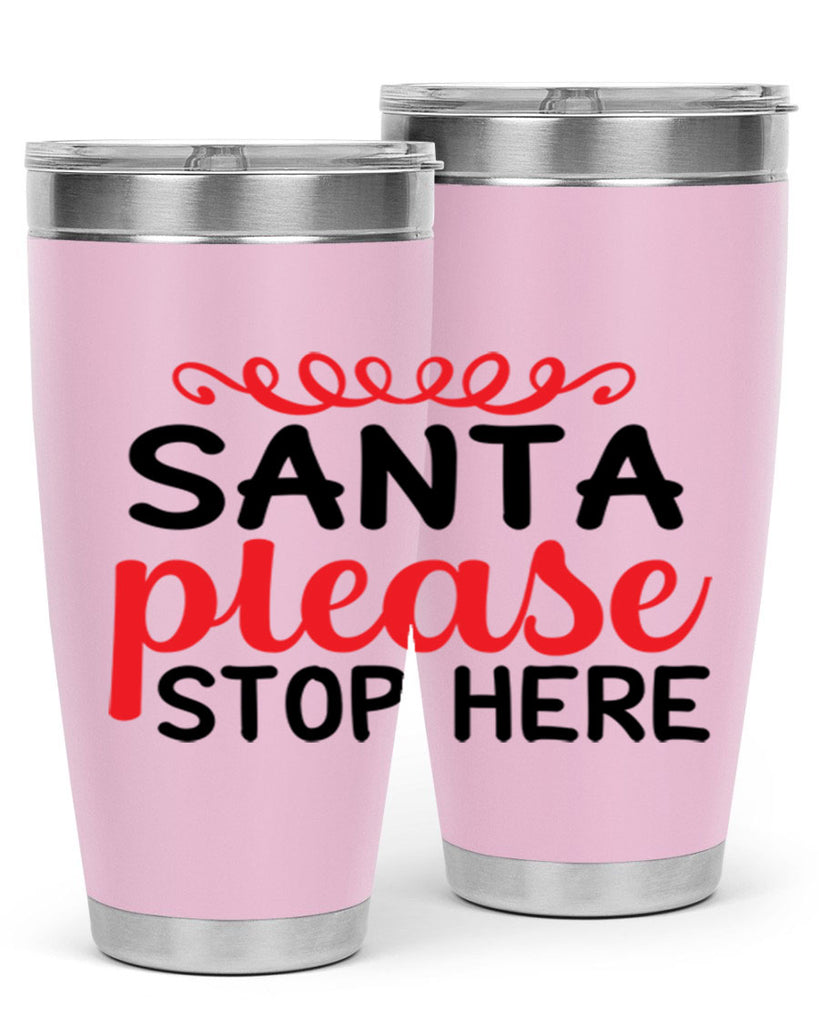 Santa please stop here 351#- winter- Tumbler