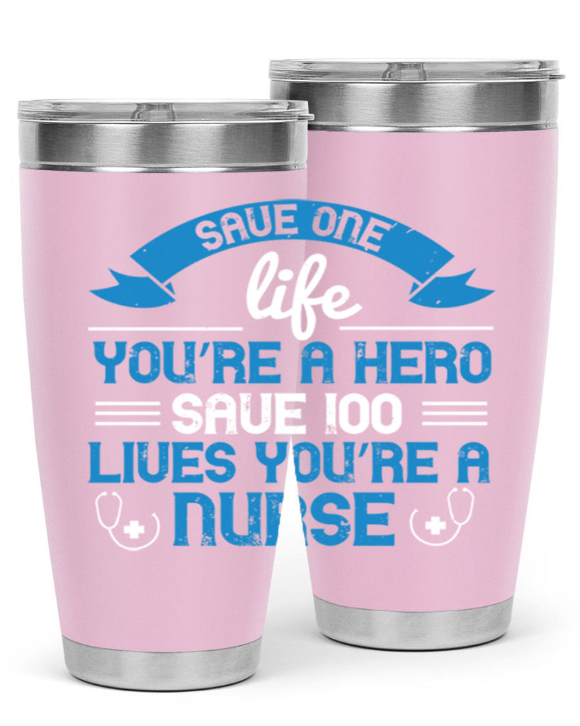 Save one life you’re a hero Save lives you’re a Nurse Style 274#- nurse- tumbler