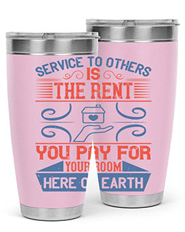 Service to others is the rent you pay for your room here on earth Style 29#- volunteer- Tumbler