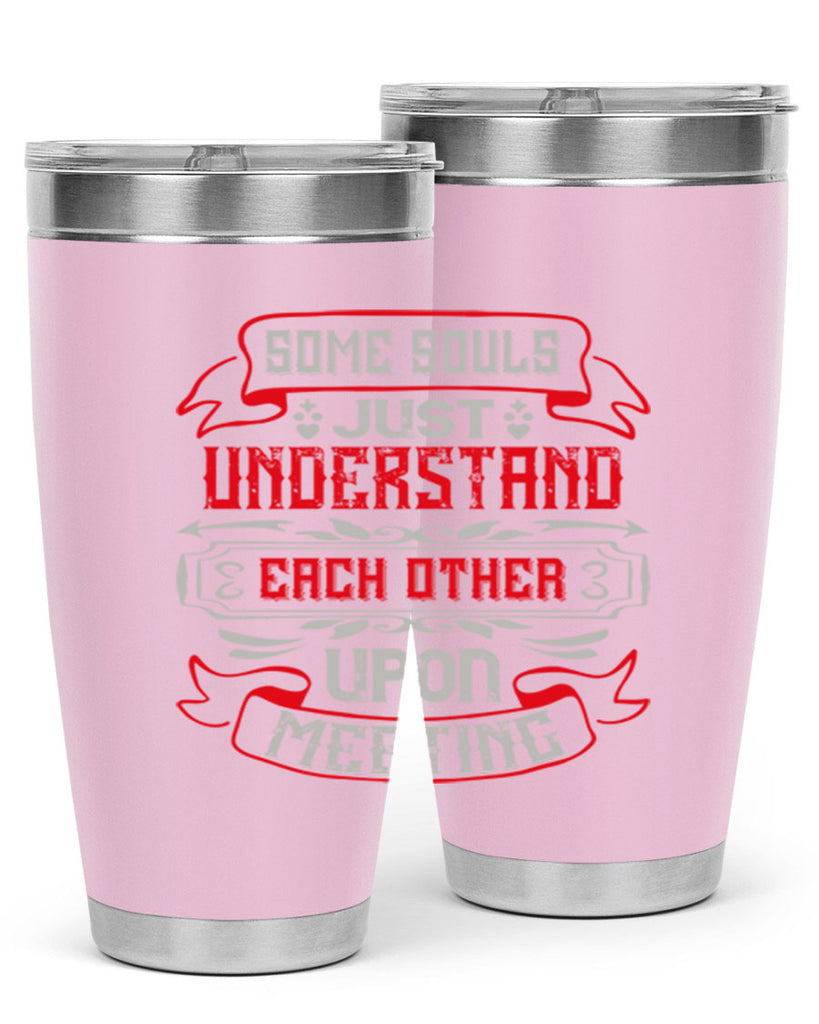 Some souls just understand each other upon meeting Style 45#- Best Friend- Tumbler