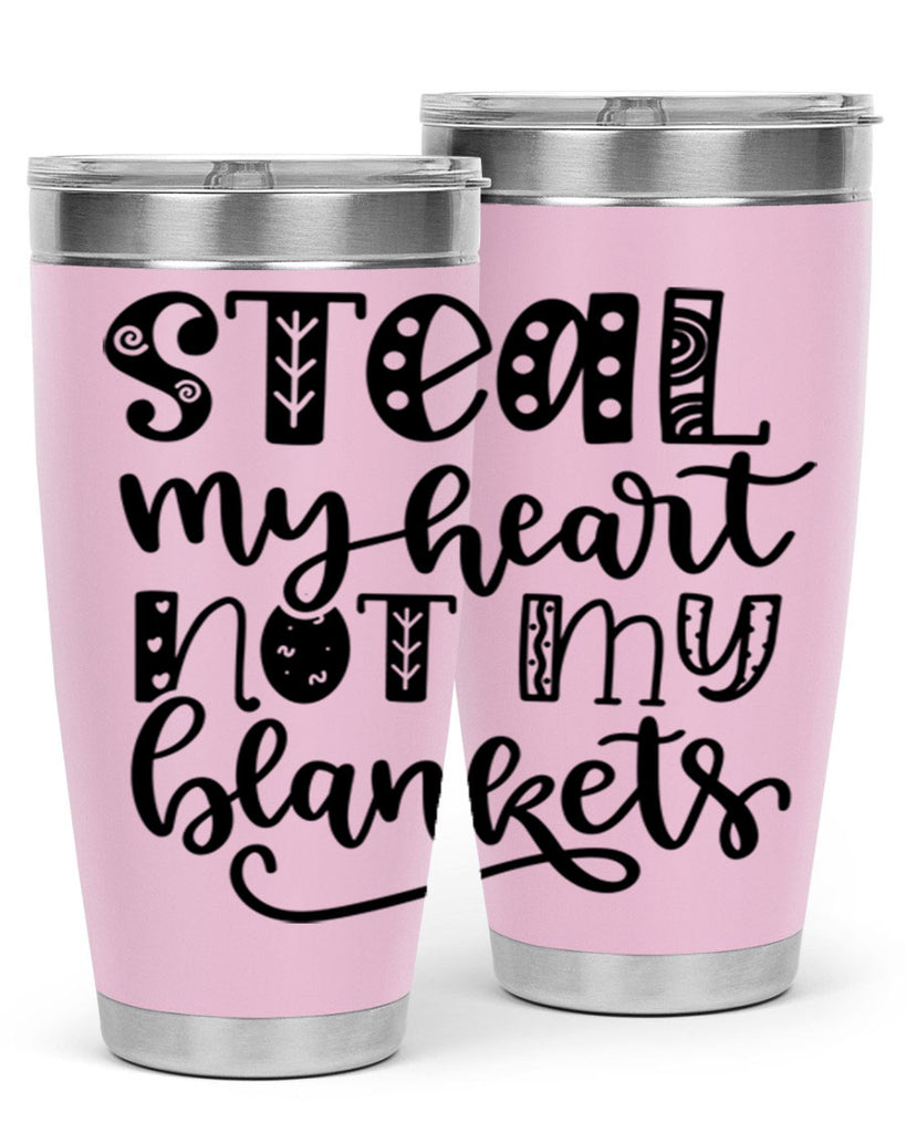 Steal My Heart Not My Blankets 577#- fall- Tumbler
