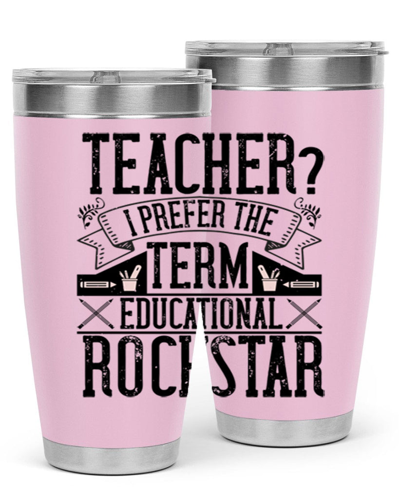 Teacherprefer the term educational rock star Style 13#- teacher- tumbler