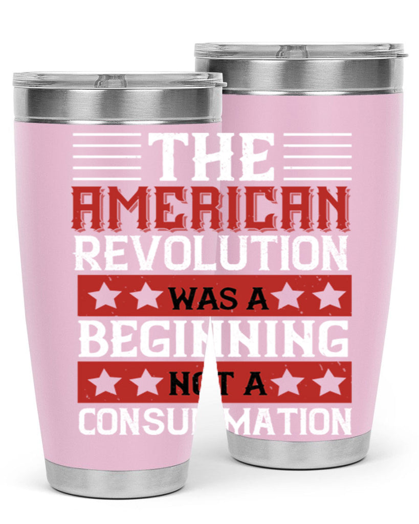 The American Revolution was a beginning not a consummation Style 191#- Fourt Of July- Tumbler