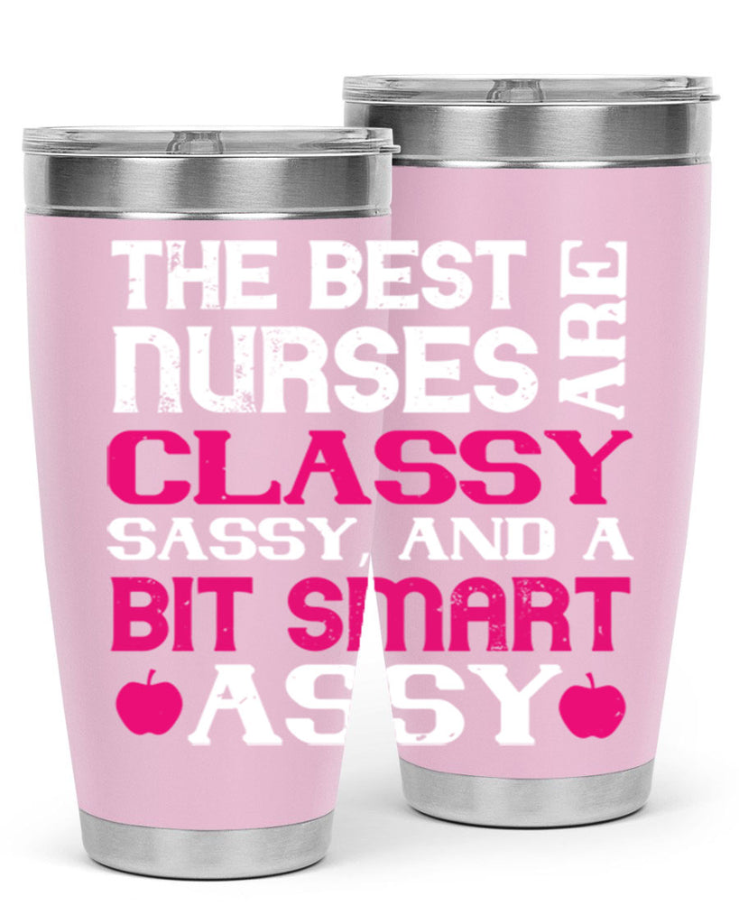 The best nurses are classysassy and a bit smart assy Style 238#- nurse- tumbler
