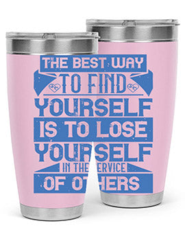 The best way to find yourself is to lose yourself in the service of others Style 25#- volunteer- Tumbler